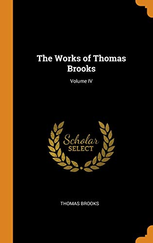 The Works of Thomas Brooks; Volume IV