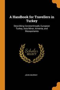 A Handbook for Travellers in Turkey
