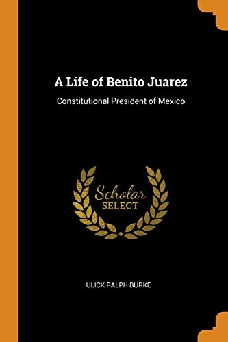A Life of Benito Juarez