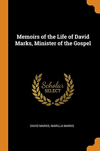 Memoirs of the Life of David Marks, Minister of the Gospel