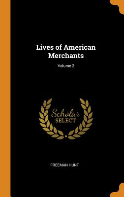 Lives of American Merchants; Volume 2