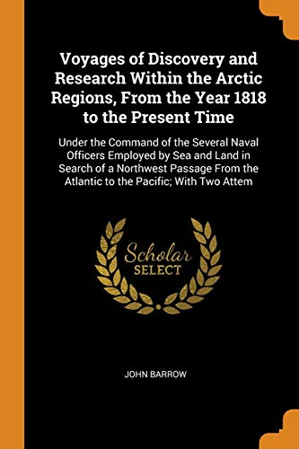 Voyages of Discovery and Research Within the Arctic Regions, from the Year 1818 to the Present Time