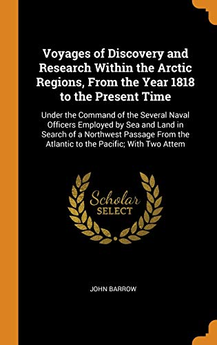 Voyages of Discovery and Research Within the Arctic Regions, from the Year 1818 to the Present Time