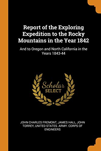 Report of the Exploring Expedition to the Rocky Mountains in the Year 1842