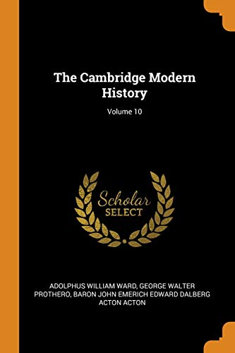 The Cambridge Modern History Volume 10