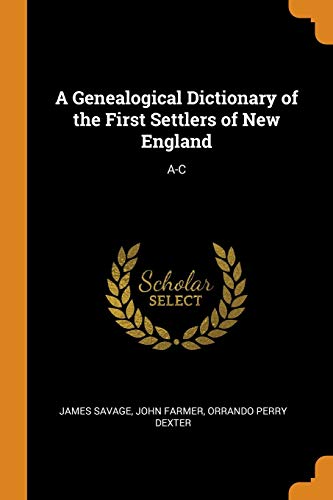 A Genealogical Dictionary of the First Settlers of New England