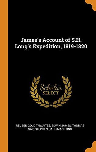 James's Account of S.H. Long's Expedition, 1819-1820