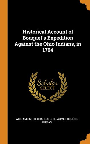 Historical Account of Bouquet's Expedition Against the Ohio Indians, In 1764