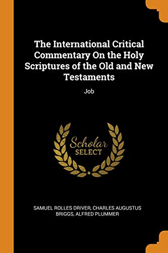 The International Critical Commentary on the Holy Scriptures of the Old and New Testaments