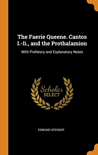 The Faerie Queene. Cantos I. II. and the Prothalamion