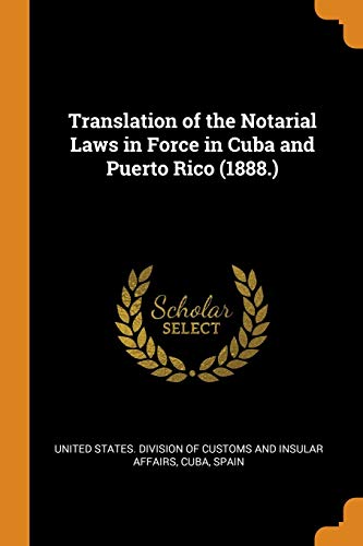 Translation of the Notarial Laws in Force in Cuba and Puerto Rico