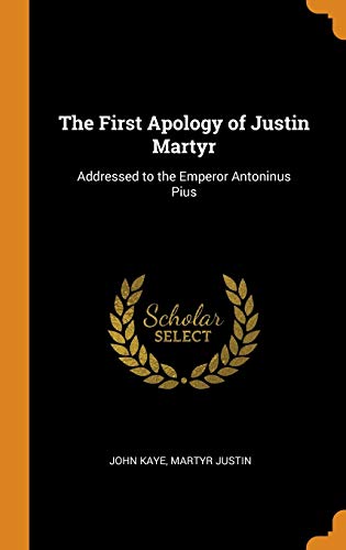 The First Apology of Justin Martyr