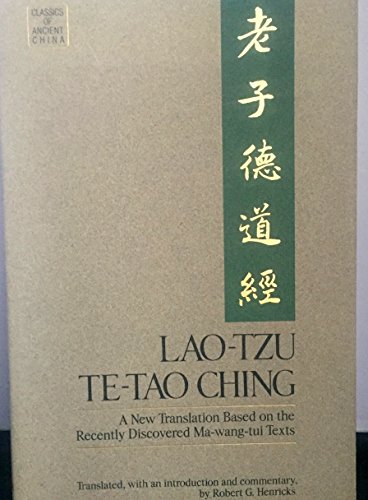 Lao-Tzu: Te-Tao Ching A New Translation Based On The Recently Discovered Ma-Wang-Tui Texts