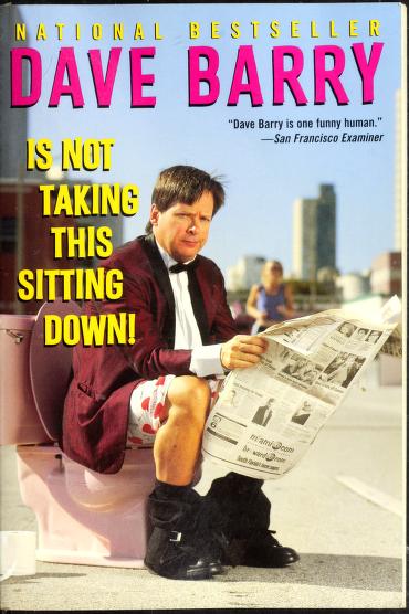 Dave Barry Is Not Taking This Sitting Down