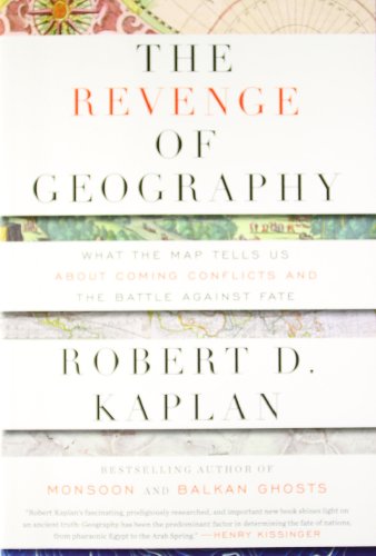 The Revenge of Geography by Robert D. Kaplan, ISBN 9780345545367
