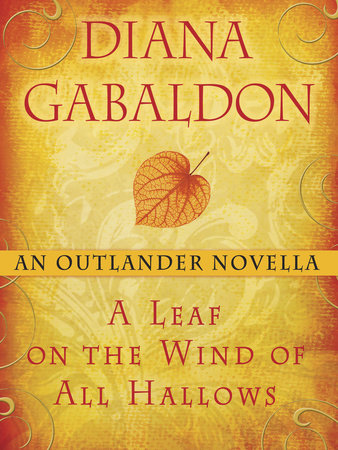 A Leaf on the Wind of All Hallows: An Outlander Novella by Diana Gabaldon, ISBN 9780345545374