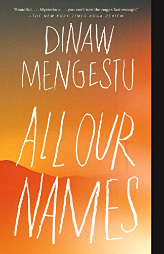 All Our Names by Dinaw Mengestu, ISBN 9780345805669