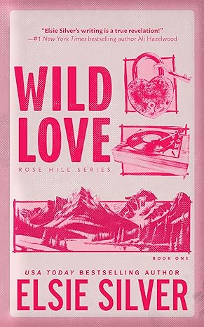 Wild Love (Rose Hill, Bk. 1) by Elsie Silver, ISBN 9780349441634