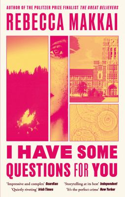 I Have Some Questions for You by Rebecca Makkai, ISBN 9780349727233