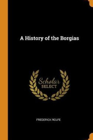 A History of the Borgias
