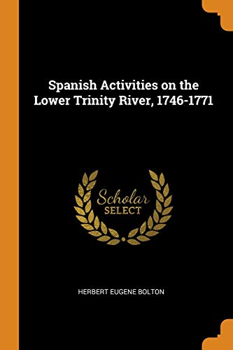 Spanish Activities on the Lower Trinity River, 1746-1771