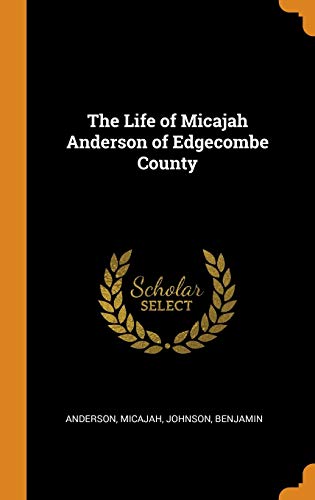 The Life Of Micajah Anderson Of Edgecombe County