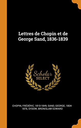 Lettres de Chopin Et de George Sand, 1836-1839