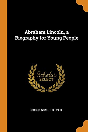 Abraham Lincoln, a Biography for Young People