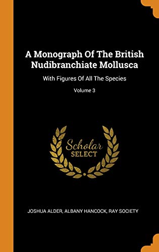 A Monograph Of The British Nudibranchiate Mollusca