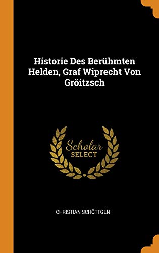 Historie des Berühmten Helden, Graf Wiprecht von Gröitzsch