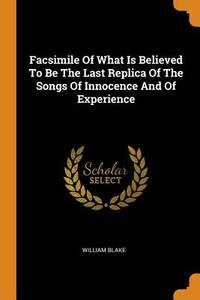 Facsimile of What Is Believed to Be the Last Replica of the Songs of Innocence and of Experience