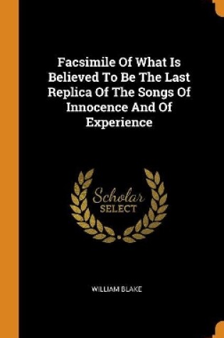 Facsimile of What Is Believed to Be the Last Replica of the Songs of Innocence and of Experience
