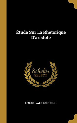 Étude Sur la Rhetorique D'Aristote