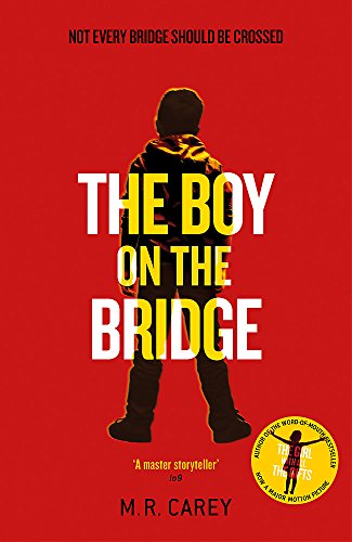 The Boy on the Bridge by M. R. Carey, ISBN 9780356503530