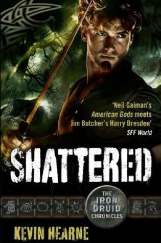 Shattered by Kevin Hearne, ISBN 9780356504445