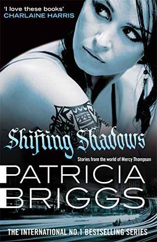 Shifting Shadows: Stories From The World Of Mercy Thompson by Patricia Briggs, ISBN 9780356505282