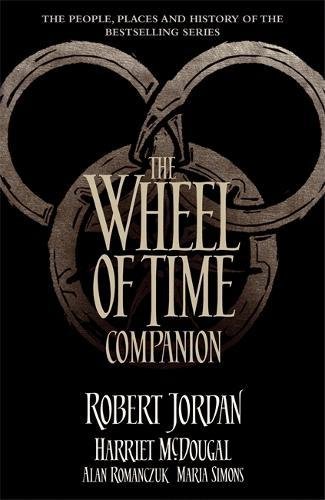 The Wheel Of Time Companion by Alan Romanczuk, Maria Simons, Robert Jordan, Harriet McDougal, and Simons, Maria,Romanczuk, Alan,McDougal, Harriet,Jordan, Robert, ISBN 9780356506135