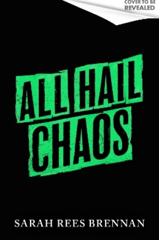All Hail Chaos by Sarah Rees Brennan, ISBN 9780356525426
