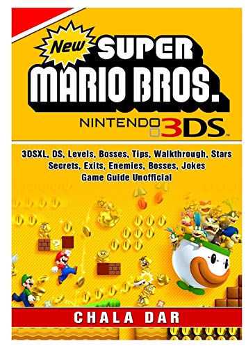 New Super Mario Bros 3DS, 3DSXL, DS, Levels, Bosses, Tips, Walkthrough, Stars, Secrets, Exits, Enemies, Bosses, Jokes, Game Guide Unofficial
