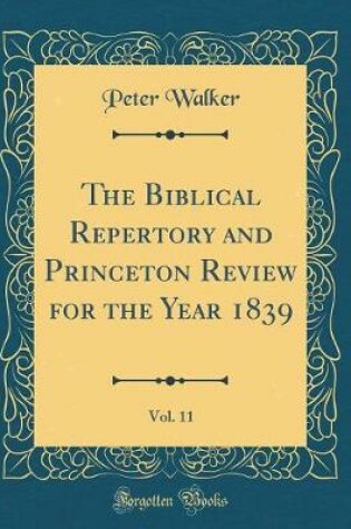 BIBLICAL REPERTORY AND PRINCETON REVIEW FOR THE YEAR 1839,