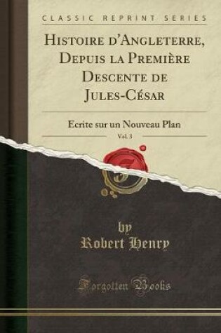 HISTOIRE D'ANGLETERRE, : Depuis la Premiare Descente de Jules-Ca (C)Sa...