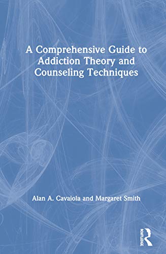 A Comprehensive Guide to Addiction Theory and Counseling Techniques