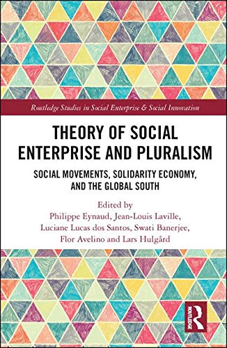 Theory Of Social Enterprise And Pluralism: Social Movements, Solidarity Economy, And Global South