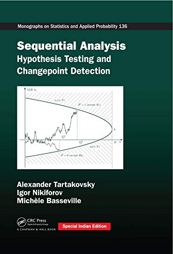 Sequential Analysis: Hypothesis Testing And Changepoint Detection (Chapman & Hall/CRC Monographs On Statistics And Applied Probability)