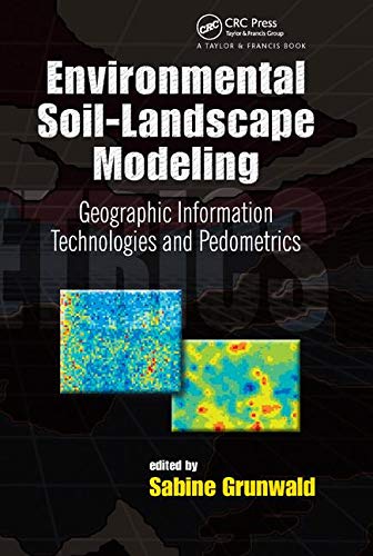 Environmental Soil-Landscape Modeling: Geographic Information Technologies And Pedometrics