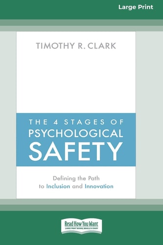 The 4 Stages Of Psychological Safety: Defining The Path To Inclusion And Innovation