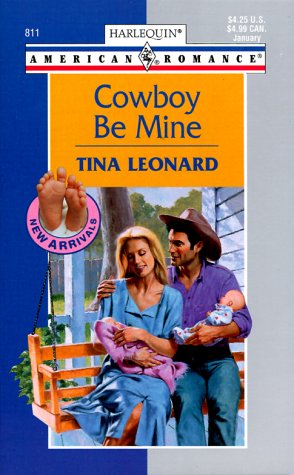 Cowboy Be Mine New Arrivals Harlequin American Romance No 811