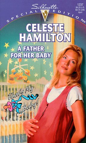A Father For Her Baby (Silhouette Special Edition No 1237) (That'S My Baby Series)