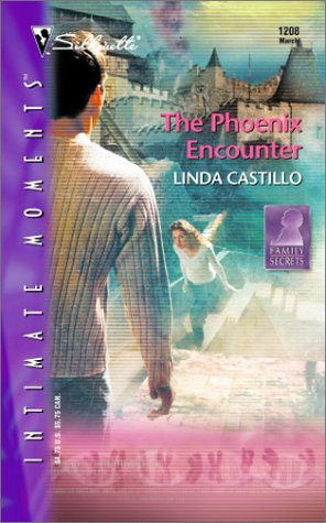 The Phoenix Encounter (Family Secrets) (Silhouette Intimate Moments No.1208)
