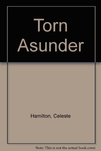 Torn Asunder.